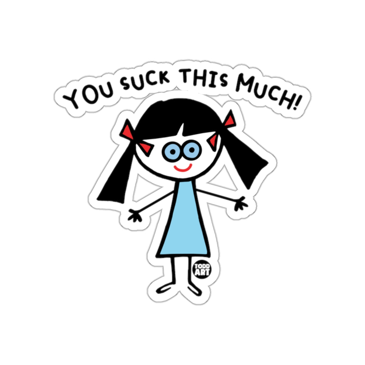 You Suck This Much Todd Art Character Sticker