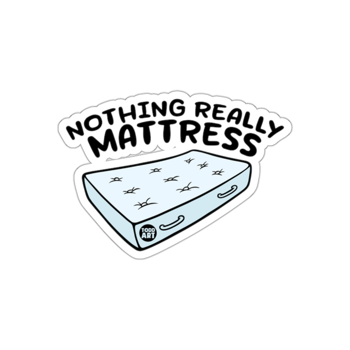 Nothing Really Mattress Fun Sticker for Home Decor