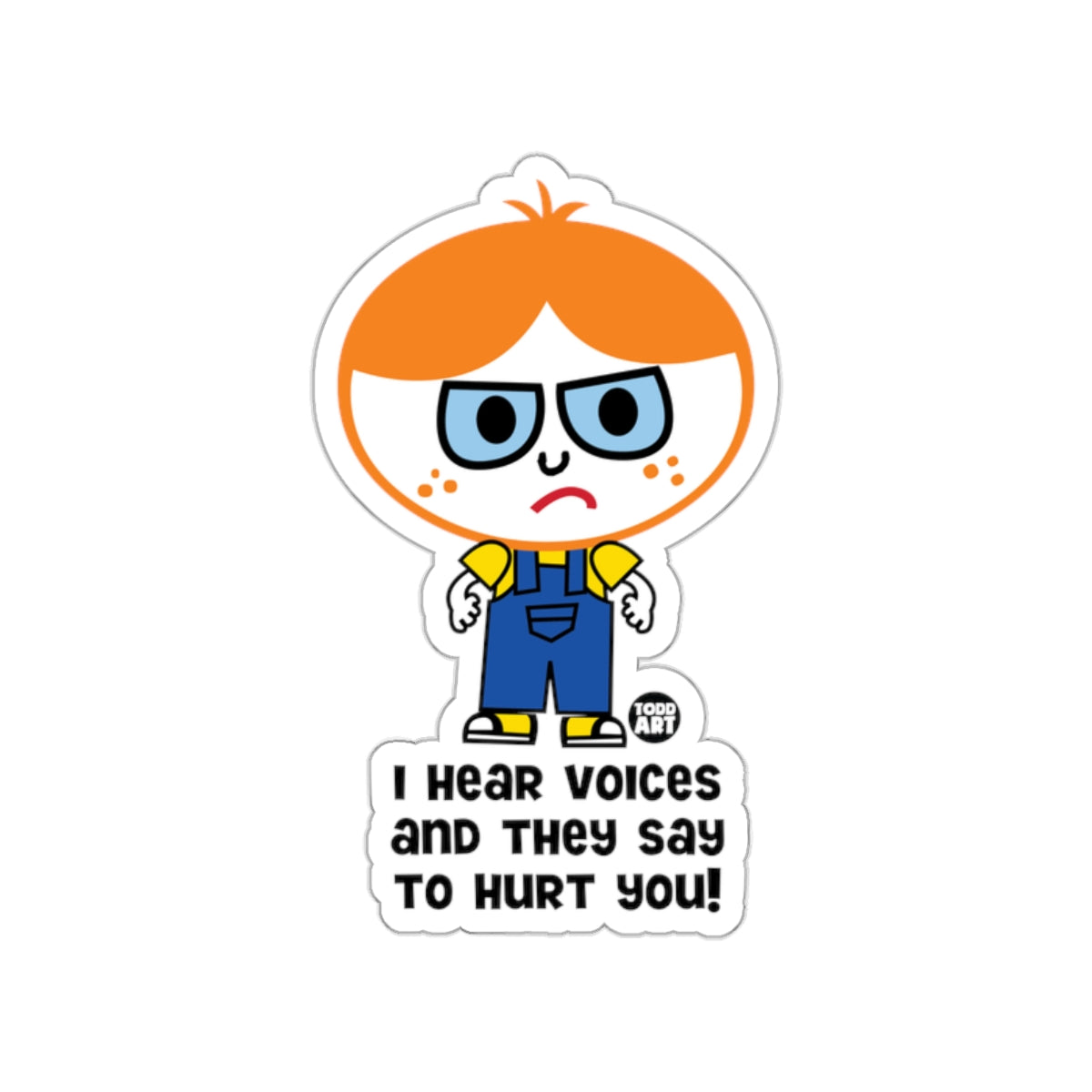 I Hear Voices And They Say To Hurt You! Sticker