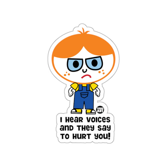 I Hear Voices And They Say To Hurt You! Sticker