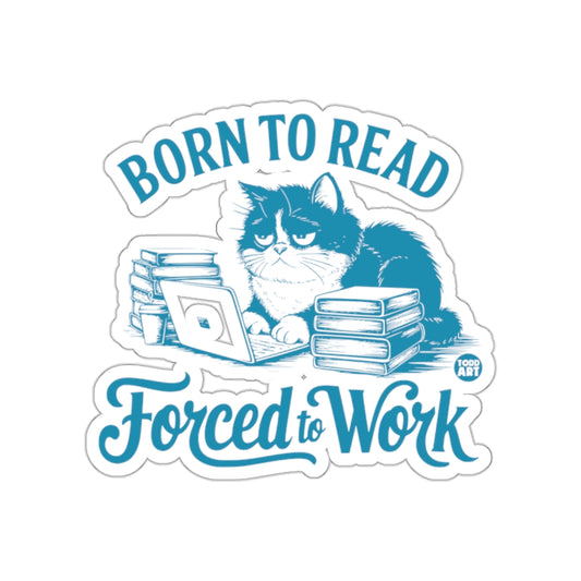 Born to Read Forced to Work sticker product