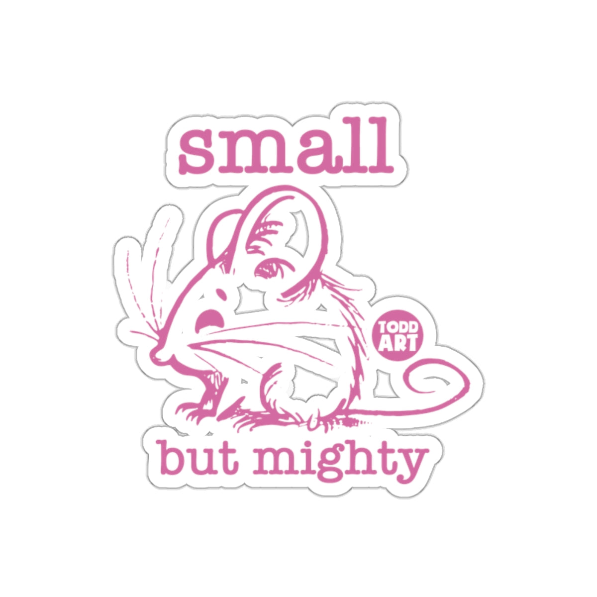 Small But Mighty Sticker with Pink Mouse Illustration