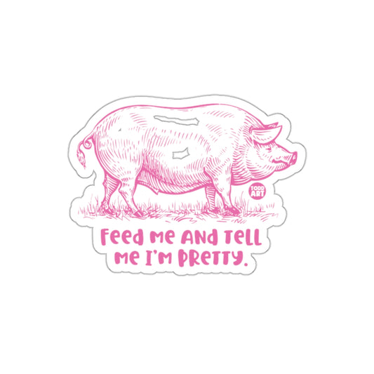 Feed Me And Tell Me I Am Pretty Pink Pig Stickers