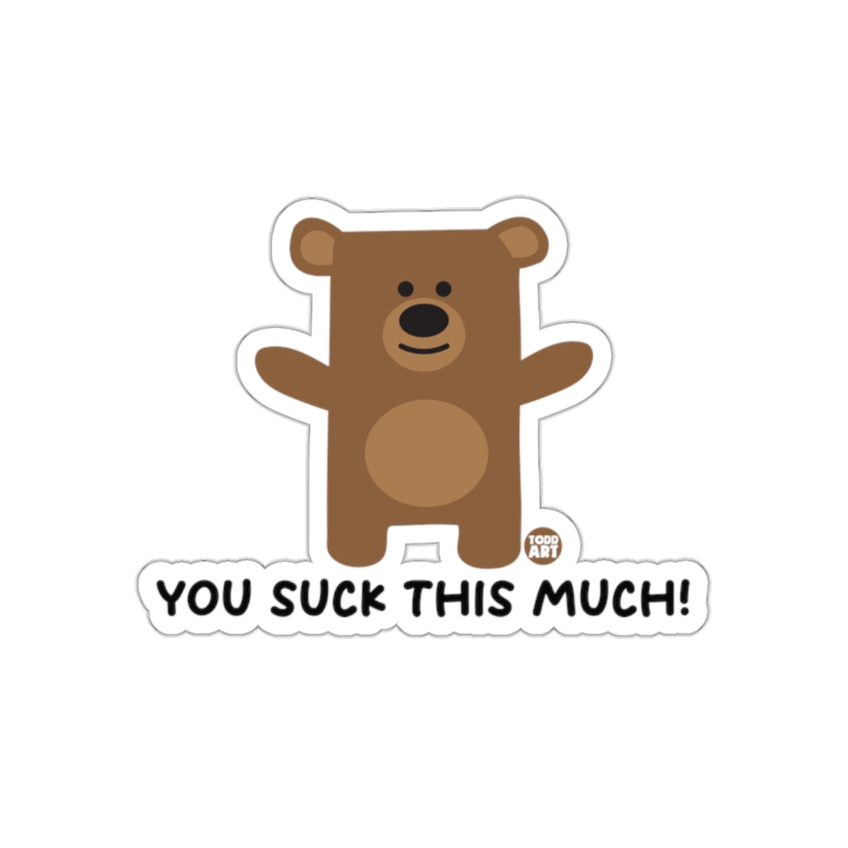 Funny Bear You Suck This Much Sticker for Humor