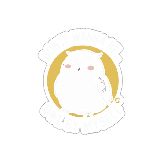 Don't Wanna Be Owl By Myself Illustration Art Stickers