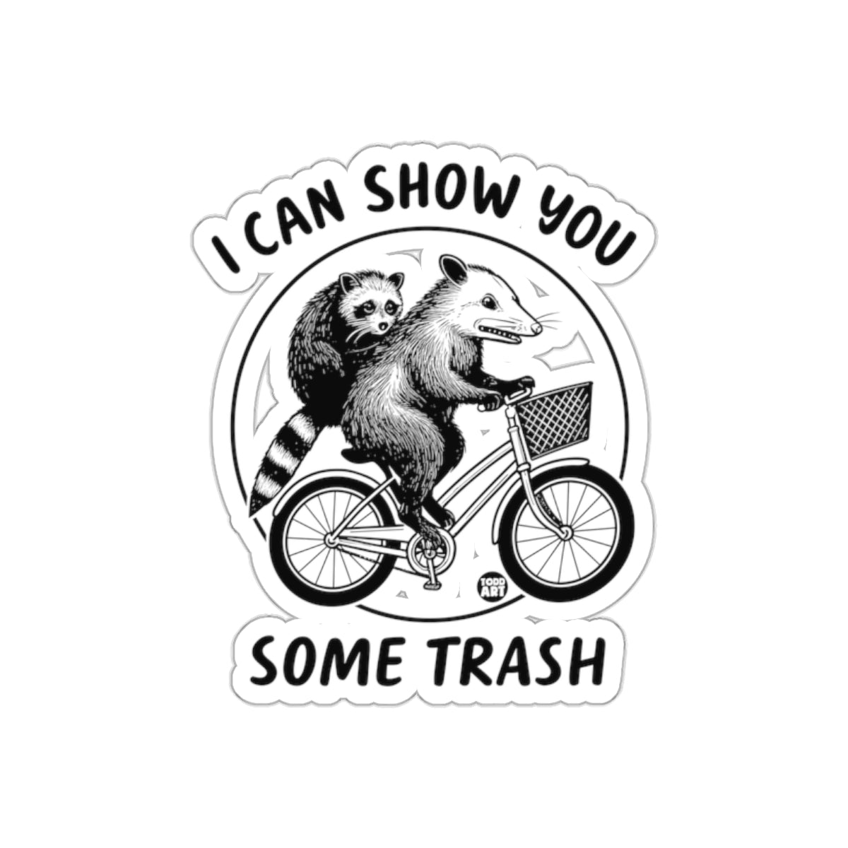 I Can Show You Some Trash Raccoon and Opossum Stickers