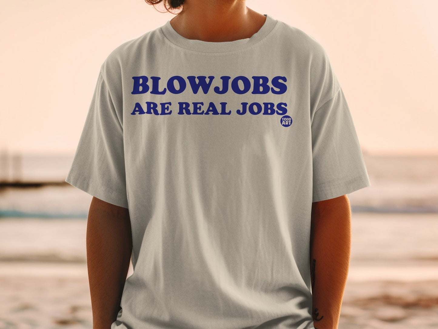 Blowjobs Are Real Jobs Todd Art Shirt Design