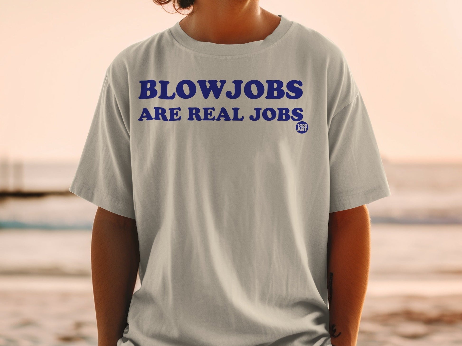 Blowjobs Are Real Jobs Todd Art Shirt Design