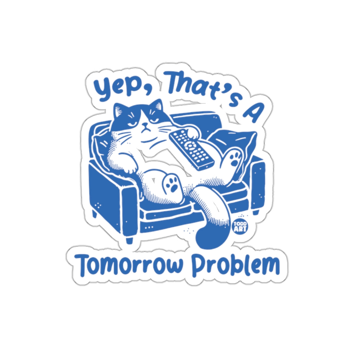 Yep That's A Tomorrow Problem Cat Sticker
