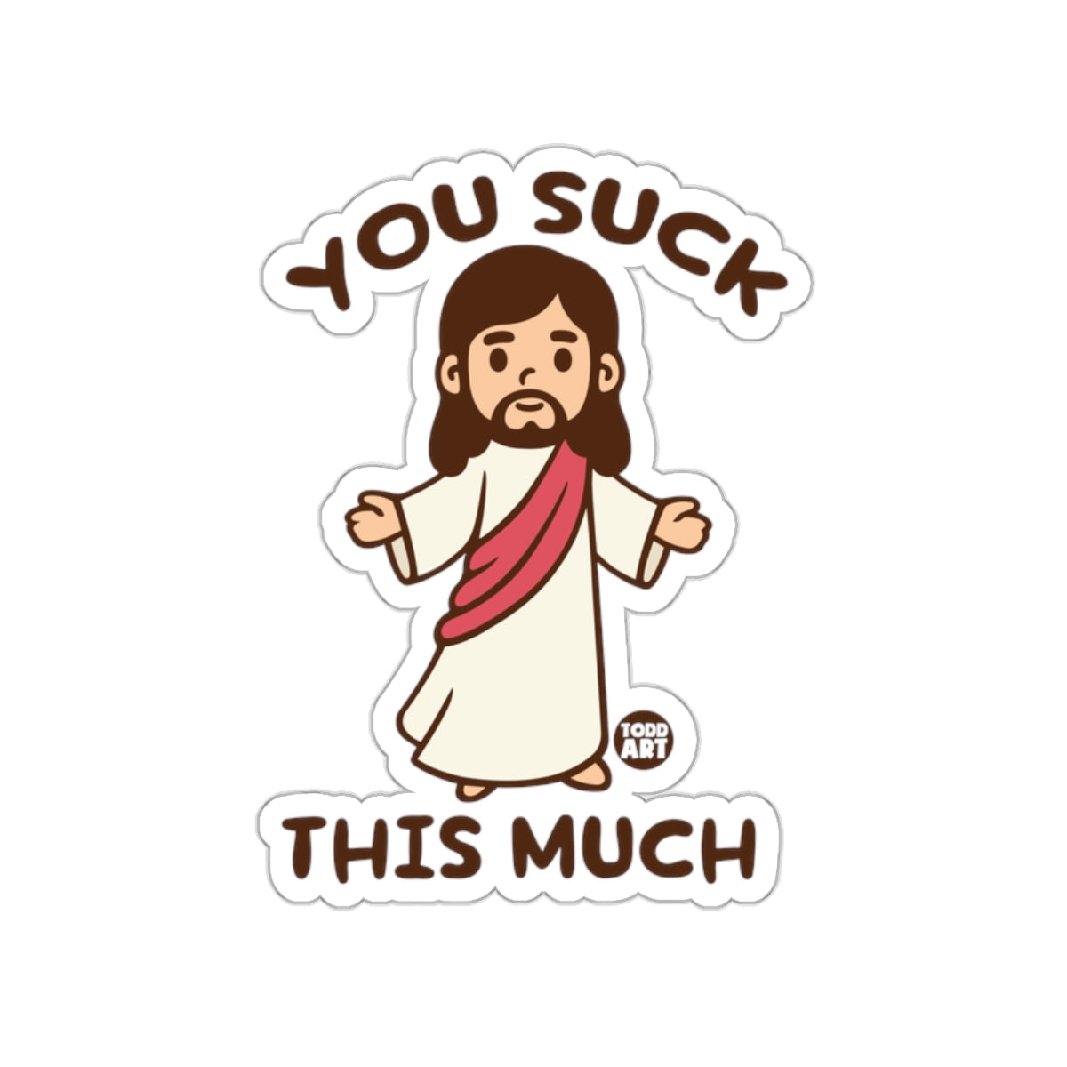You Suck This Much Funny Jesus Sticker Design
