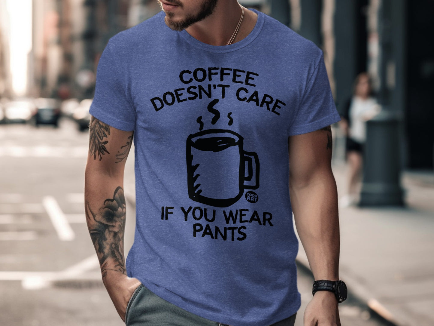 Coffee Doesn't Care If You Wear Pants T-Shirt product