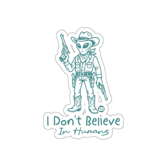 I Don't Believe In Humans Fun Alien Sticker Product