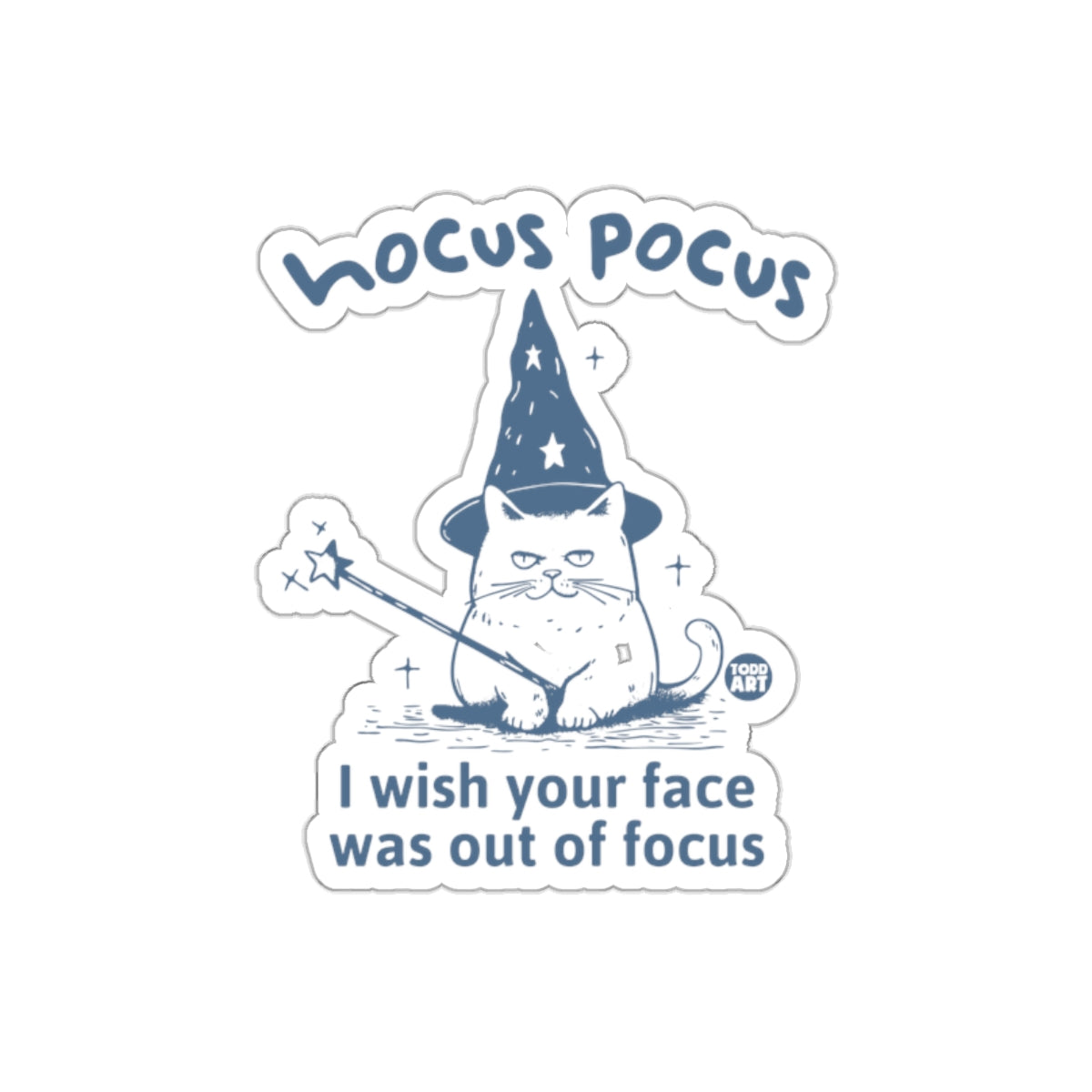 Hocus Pocus Cat I Wish Your Face Was Out of Focus sticker