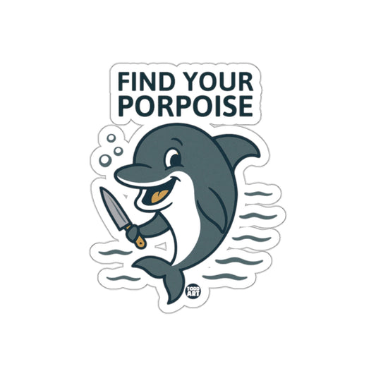 Find Your Porpoise Dolphin Sticker Fun Graphics Product