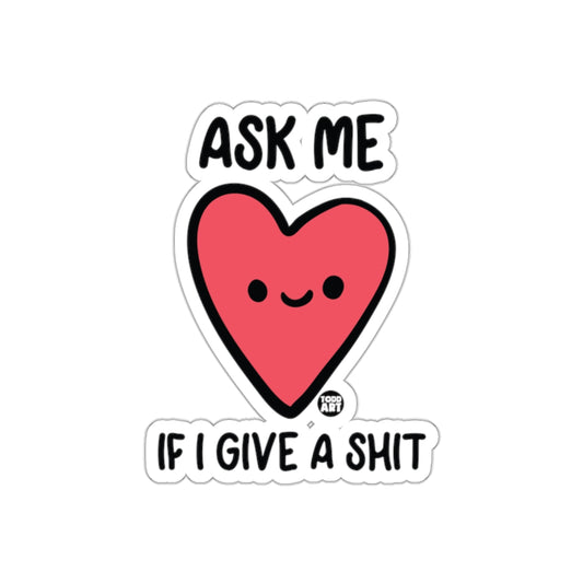 Ask Me If I Give A Shit Heart Sticker Product