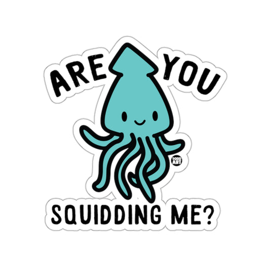 Are You Squidding Me Funny Squid Design Sticker