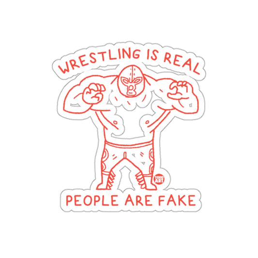 Wrestling Is Real People Are Fake Sticker