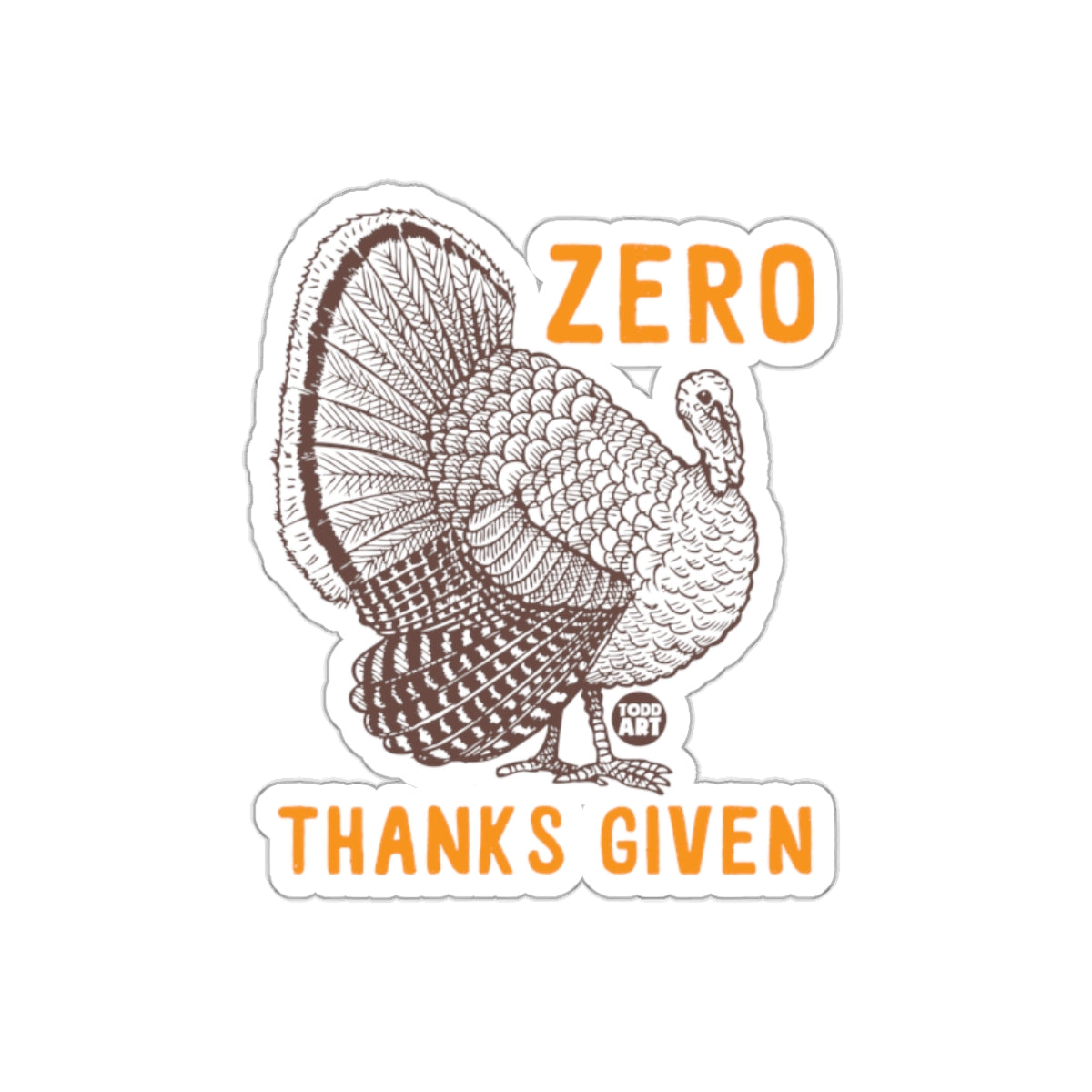 Zero Thanks Given Funny Turkey Thanksgiving Sticker