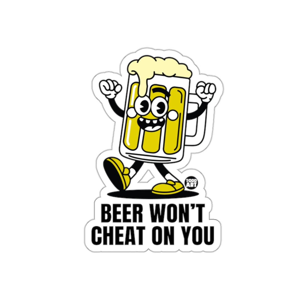 Beer Won't Cheat On You Funny Sticker Product