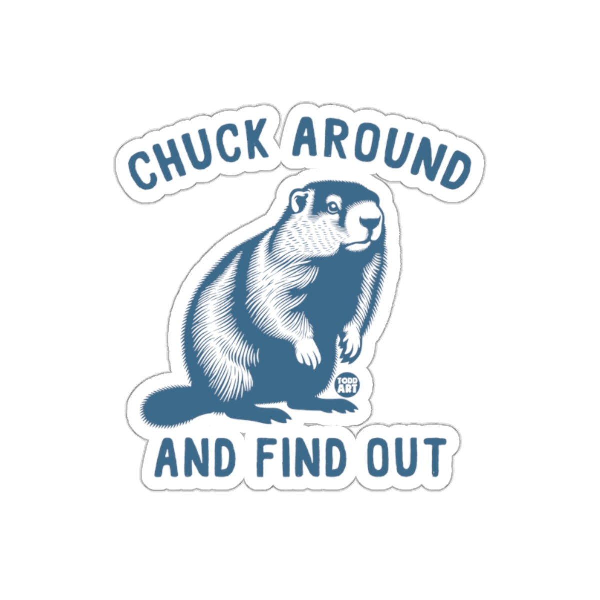 Chuck Around And Find Out Sticker