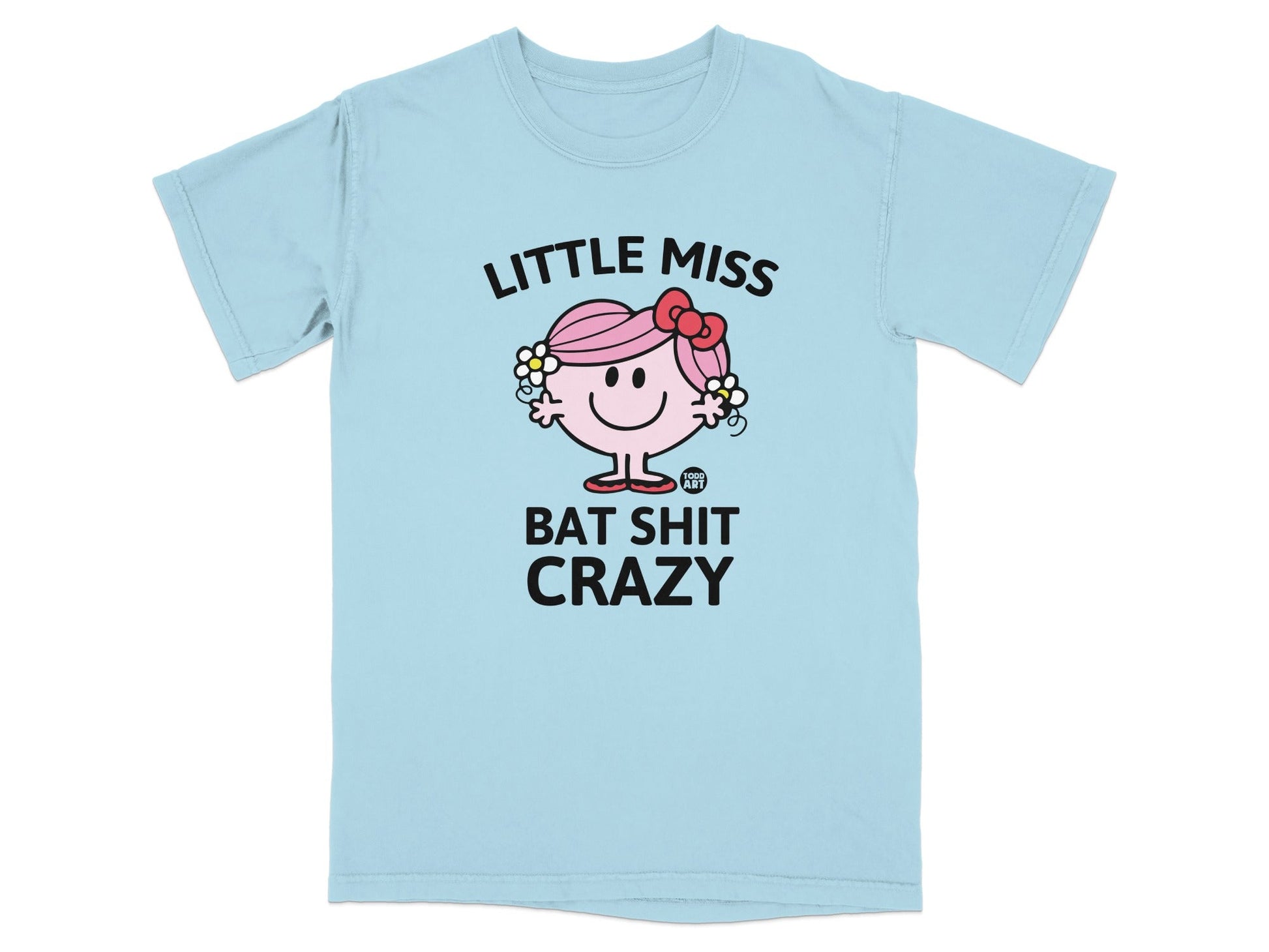 Light blue t-shirt with "Little Miss Bat Shit Crazy" graphic and cartoon girl.