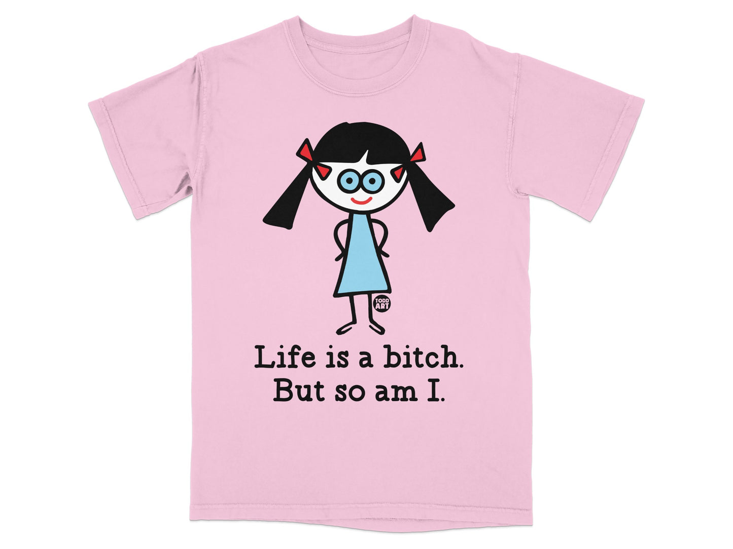 Life is a bitch But so am I pink graphic tee