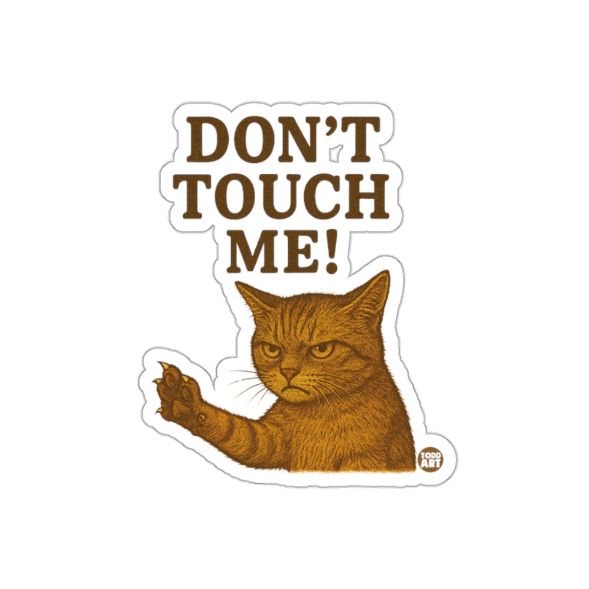 Grumpy Cat Don't Touch Me Art by Todd Art Stickers