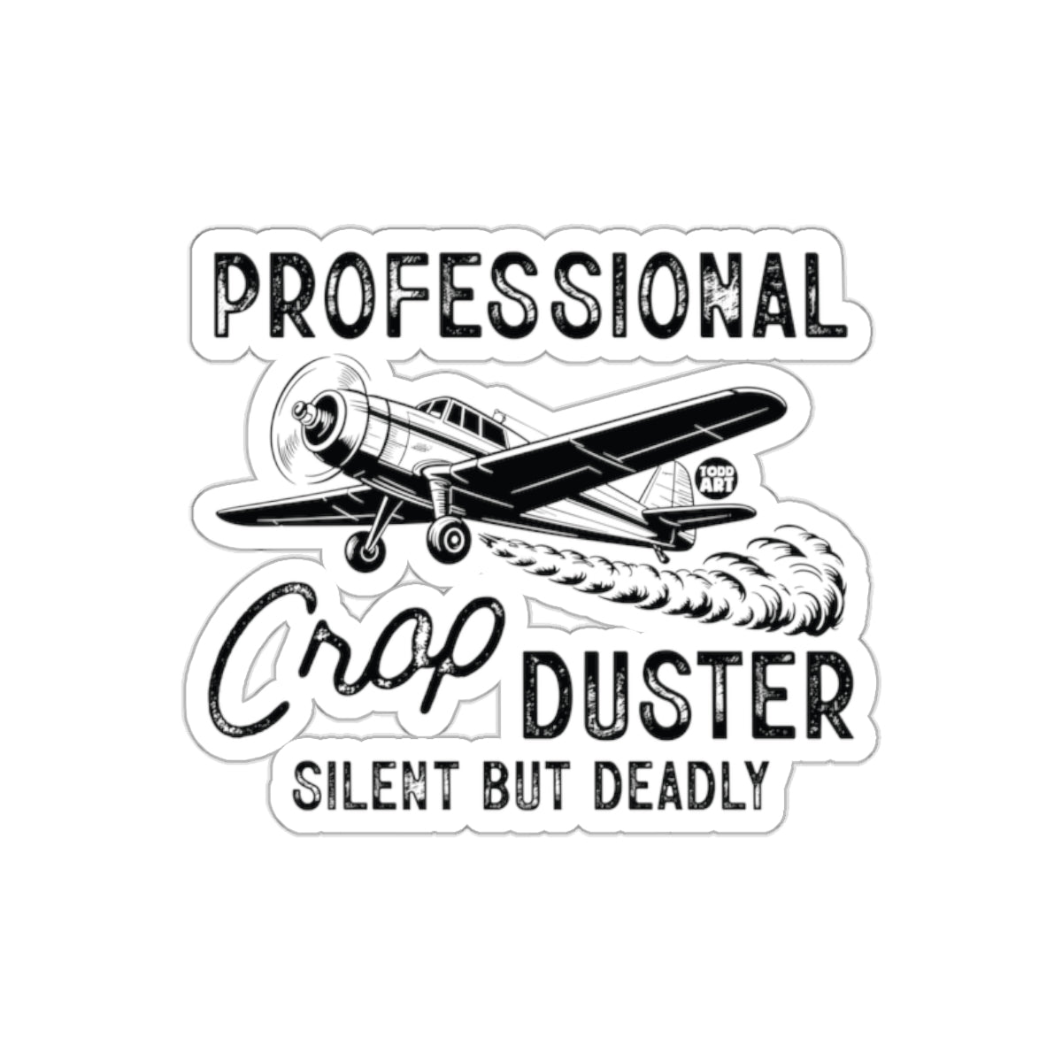 Professional Crop Duster Silent But Deadly Sticker