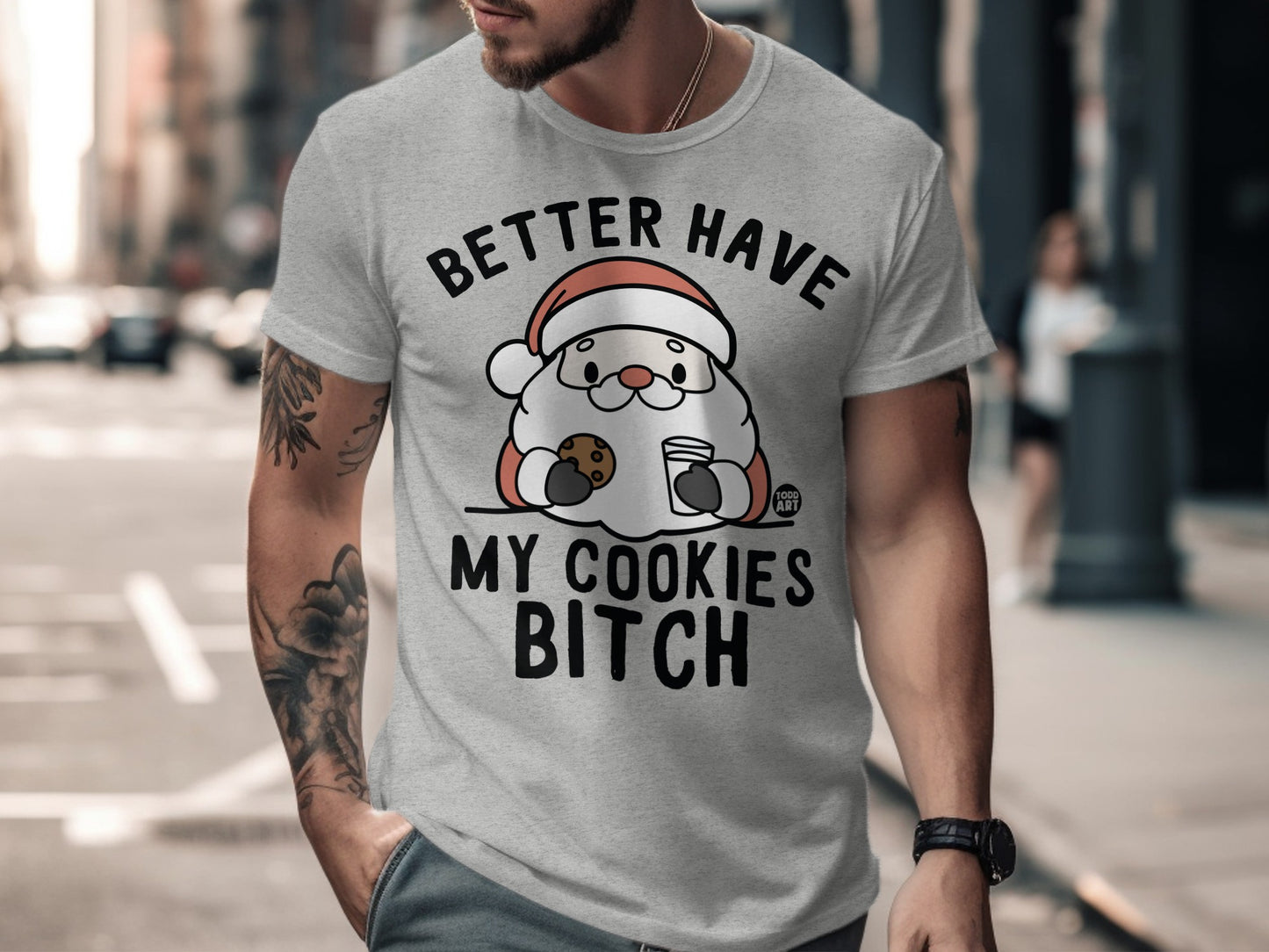 Better Have My Cookies Bitch Novelty T-shirt