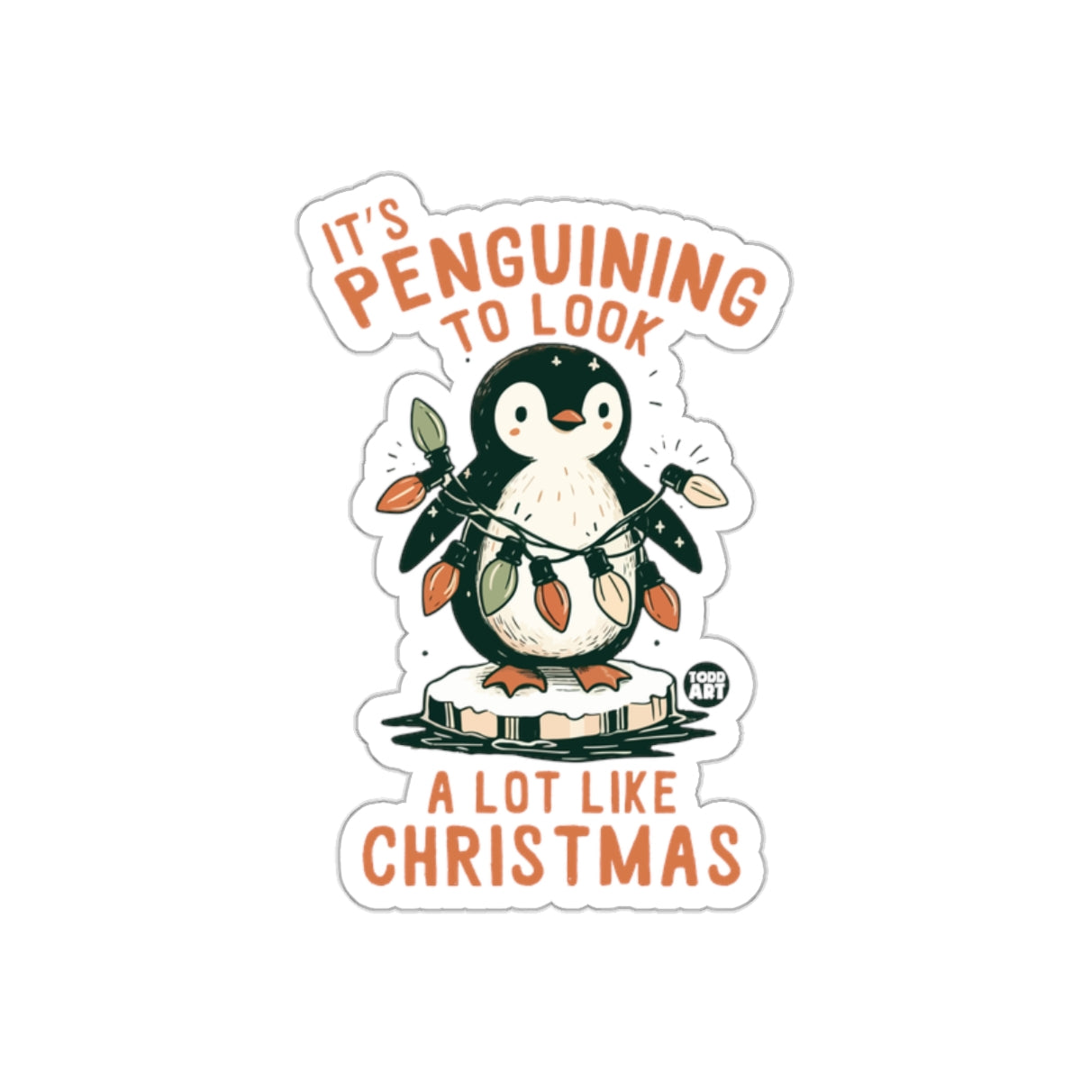 It's Penguining To Look A Lot Like Christmas sticker