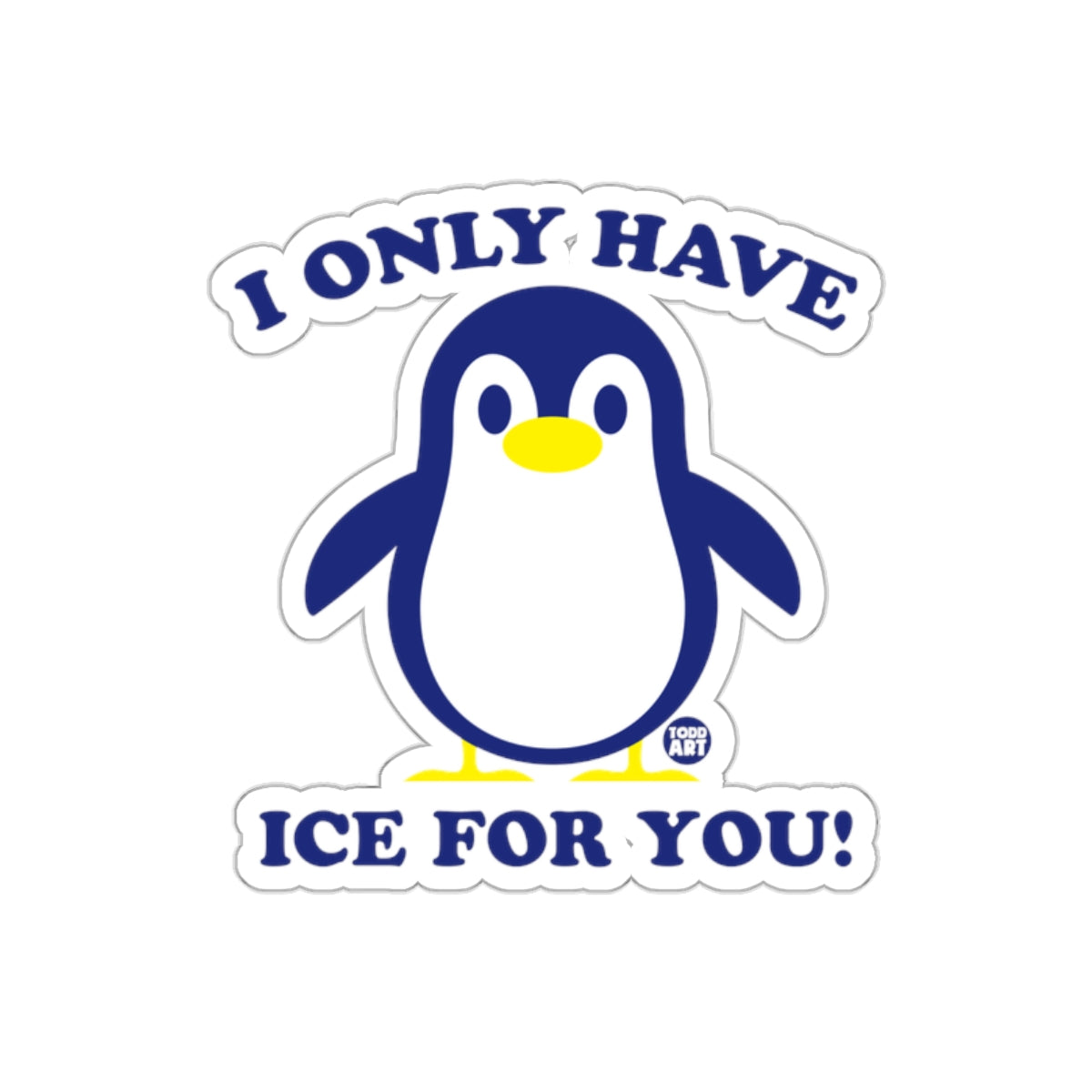 I Only Have Ice For You Funny Penguin Graphic sticker