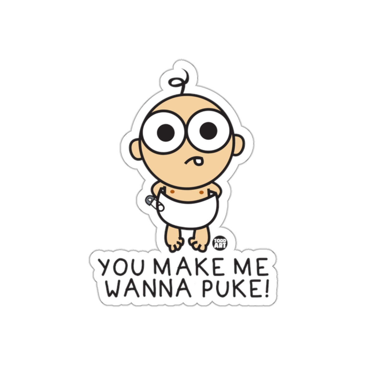 You Make Me Wanna Puke Baby Cartoon Sticker