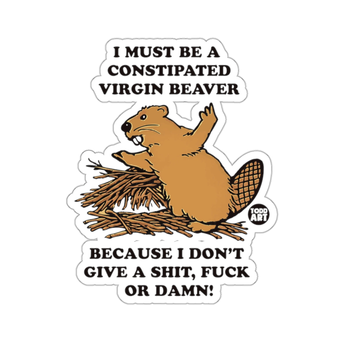 Constipated Beaver I Don't Give A Shit F**k Or Damn product type