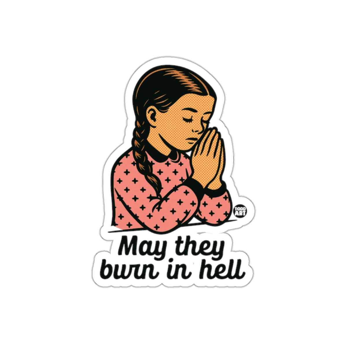 May They Burn in Hell Prayer Sticker