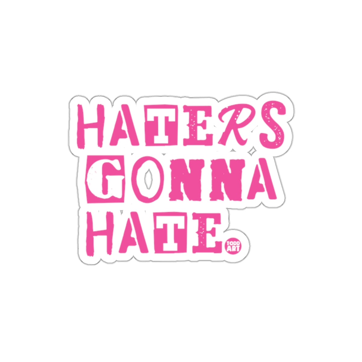 Haters Gonna Hate Motivational Inspirational Quote Sticker