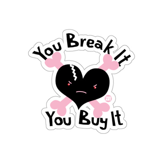 You Break It You Buy It Heart and Crossbones Sticker