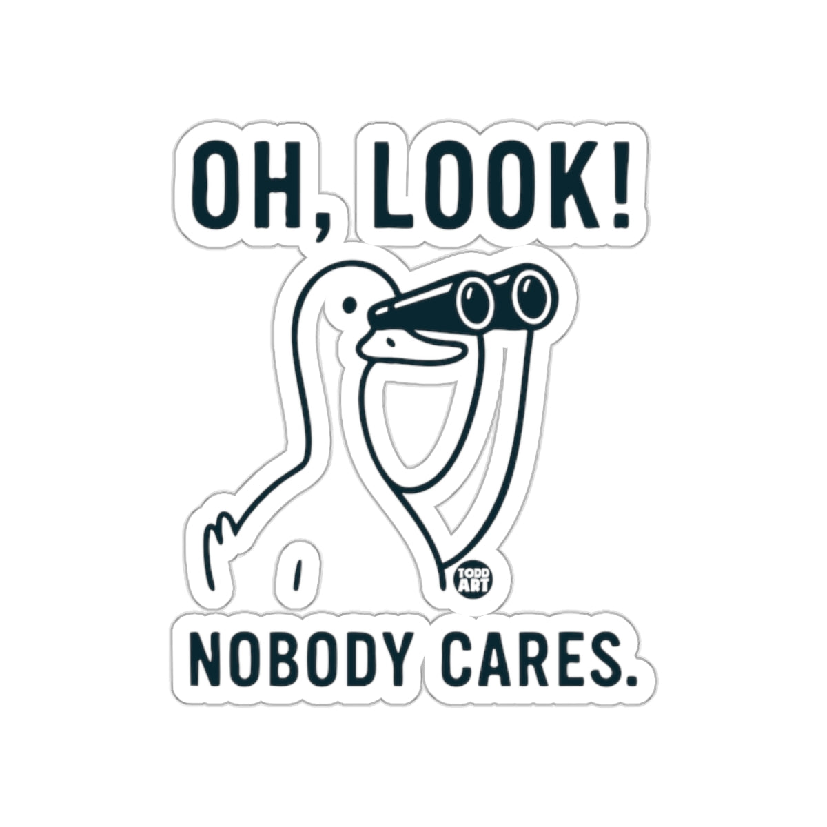 Oh Look Nobody Cares Sticker Funny Sarcastic Decal