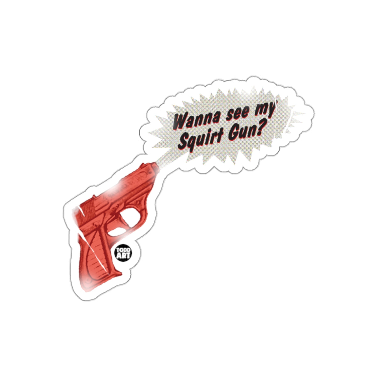 Wanna See My Squirt Gun Sticker with Graphic Text