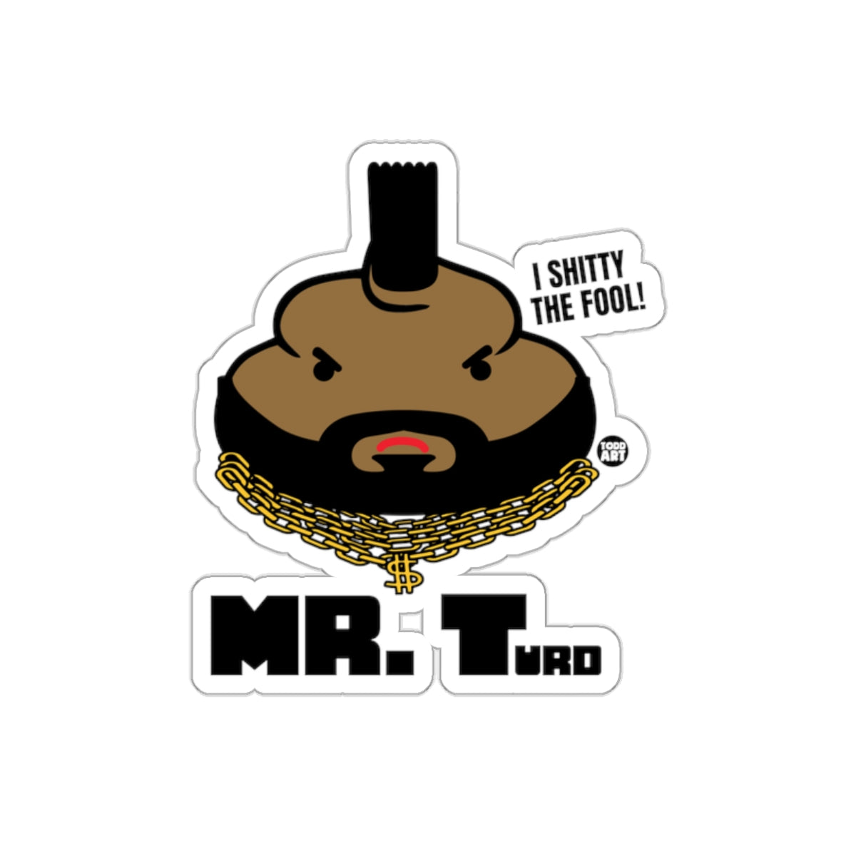 I Shitty the Fool Cartoon Mr. Turd Inspired sticker