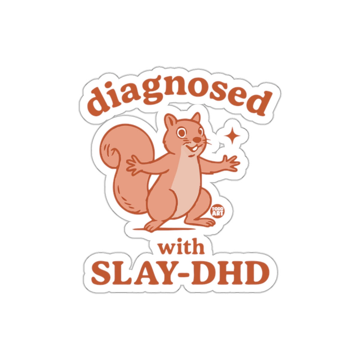 Diagnosed with SLAY-DHD Squirrel Illustration Art Stickers