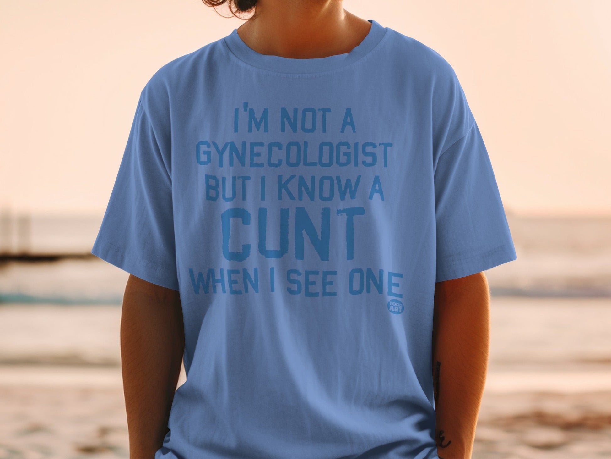 I'm Not A Gynecologist But I Know A Cunt T-Shirt
