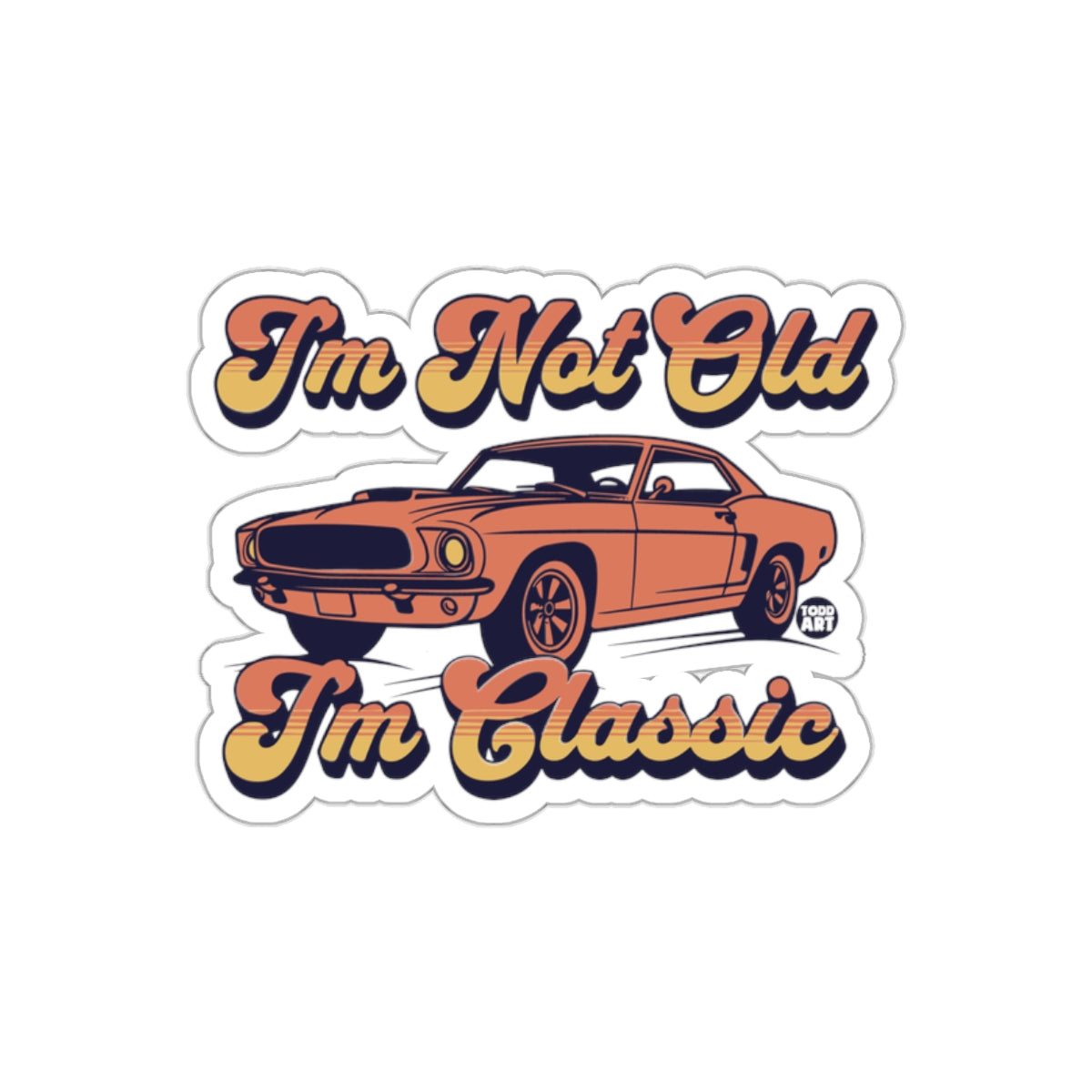 I'm Not Old I'm Classic Sticker Vintage Car Decor