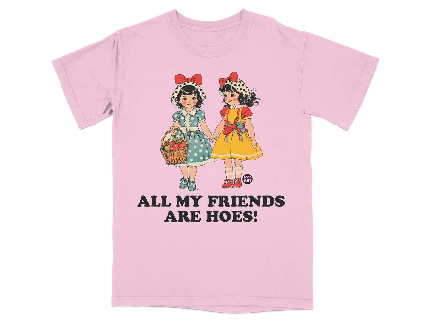 Two girls in dresses holding a basket, with text "ALL MY FRIENDS ARE HOES!"