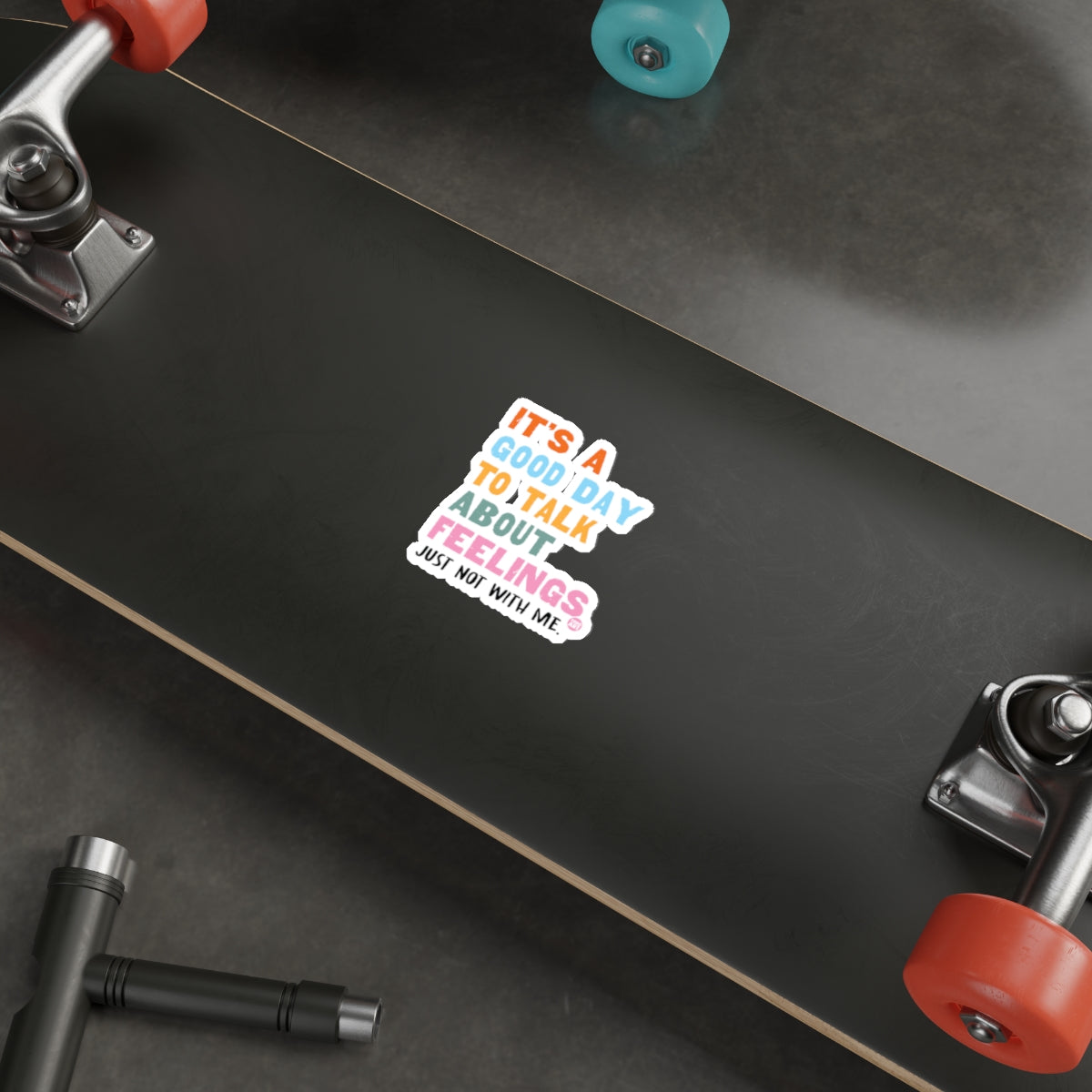It's A Good Day To Talk About Feelings Skateboard
