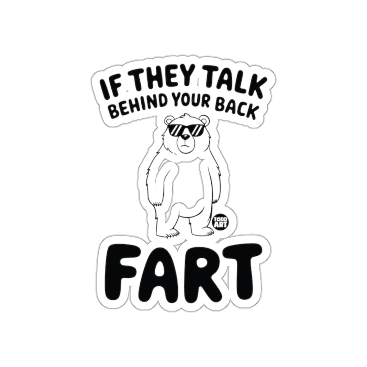 If They Talk Behind Your Back Fart sticker