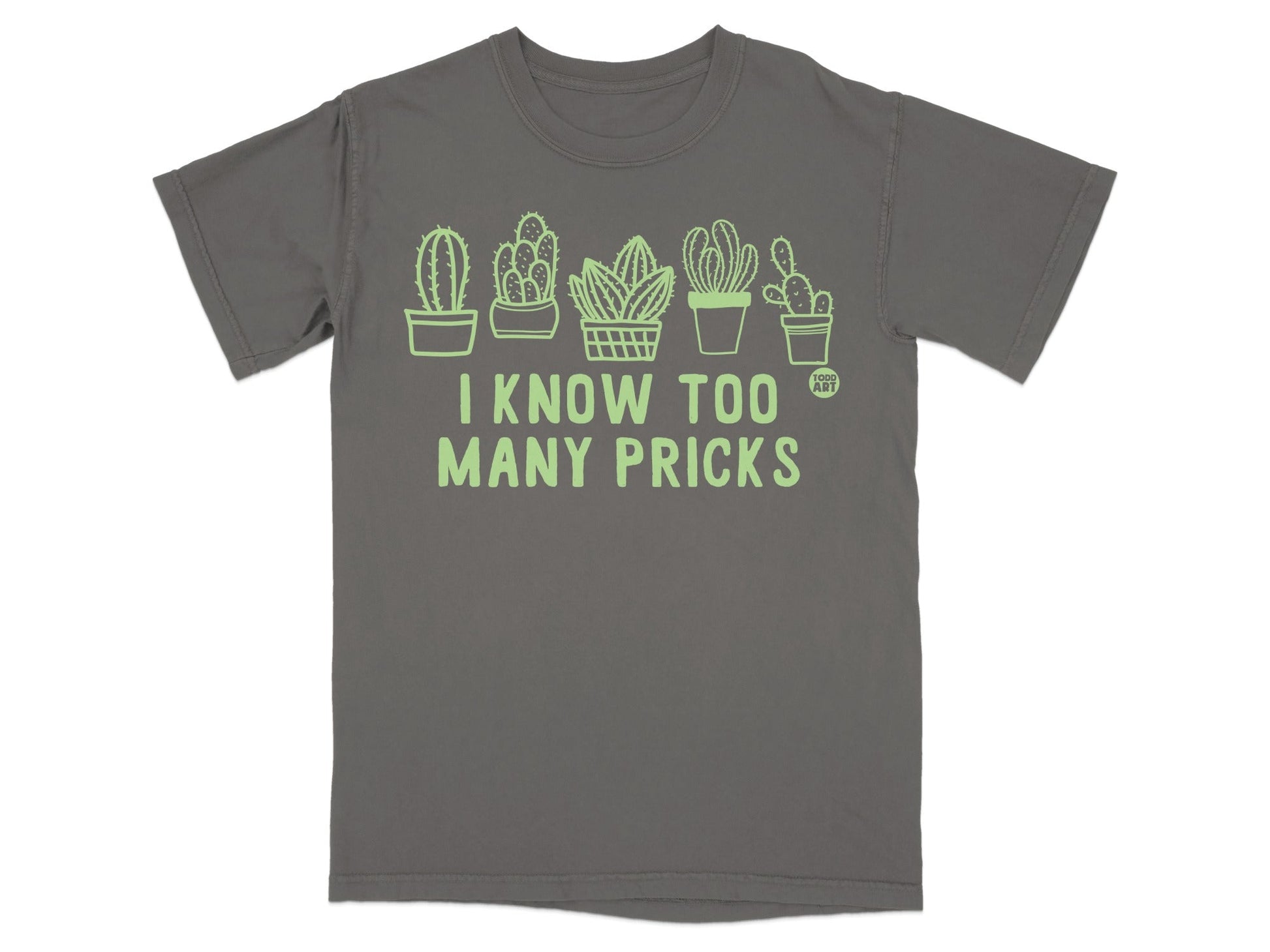 I Know Too Many Pricks Cactus Graphic Tee Shirt