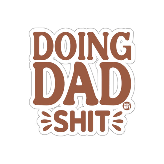 Doing Dad Shit Sticker for Every Cool Dad