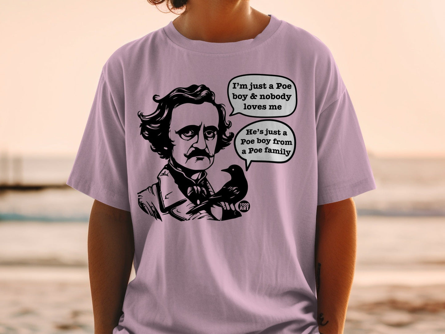 T-shirt with Edgar Allan Poe and a raven, text reads "I'm just a Poe boy & nobody loves me. He's just a Poe boy from a Poe family."