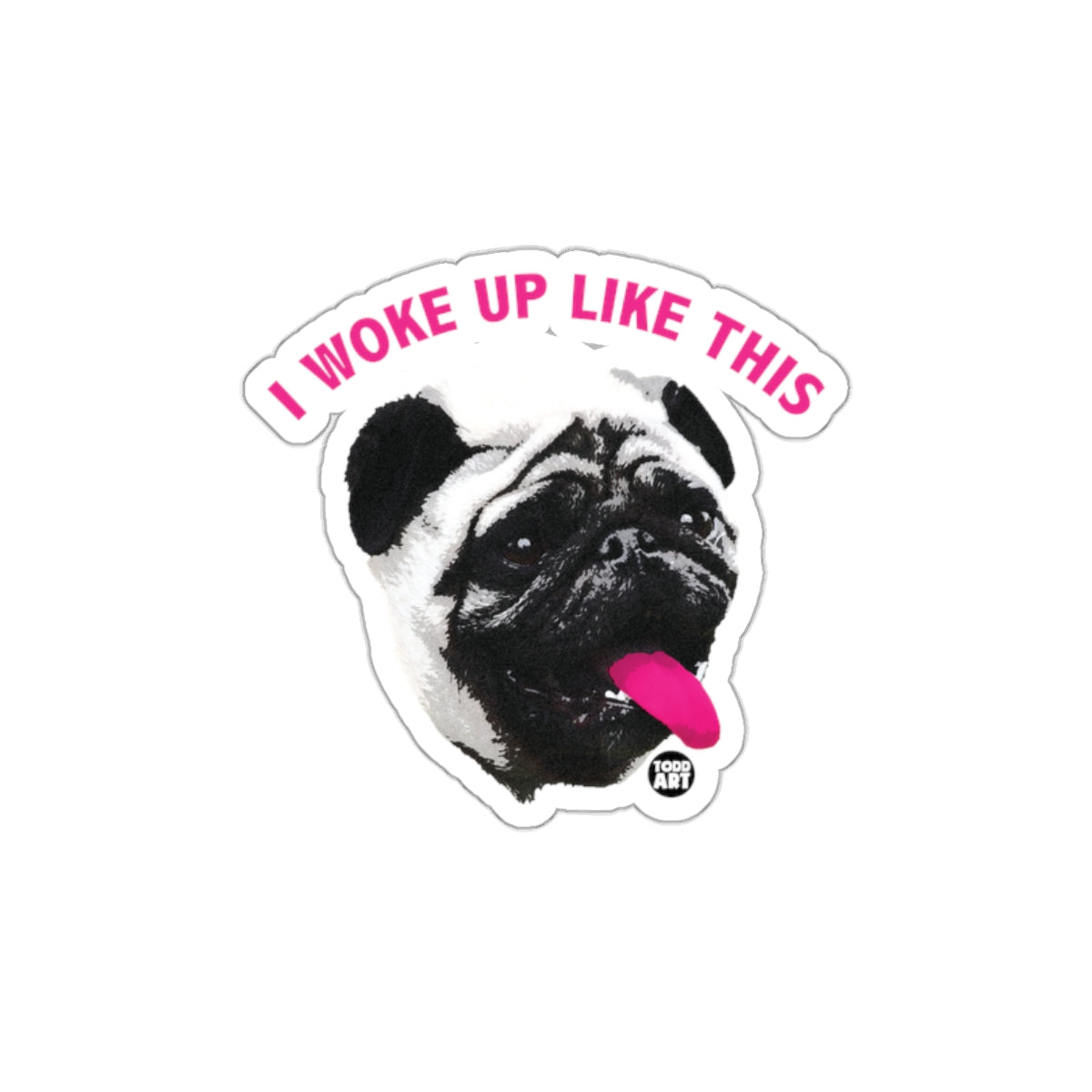 I Woke Up Like This Pug Graphic Sticker Product