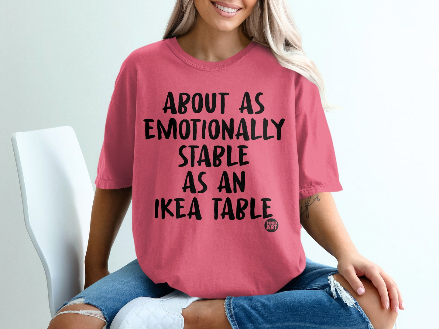 About As Emotionally Stable As An IKEA Table Shirt